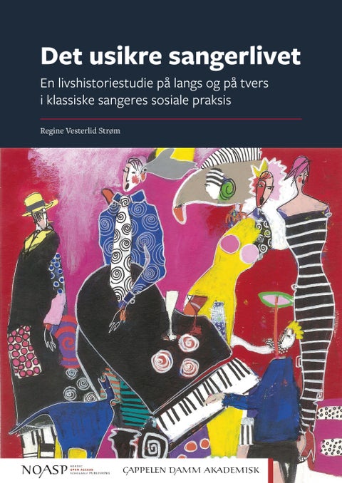 Det usikre sangerlivet - en livshistoriestudie på langs og på tvers i klassiske sangeres sosiale praksis