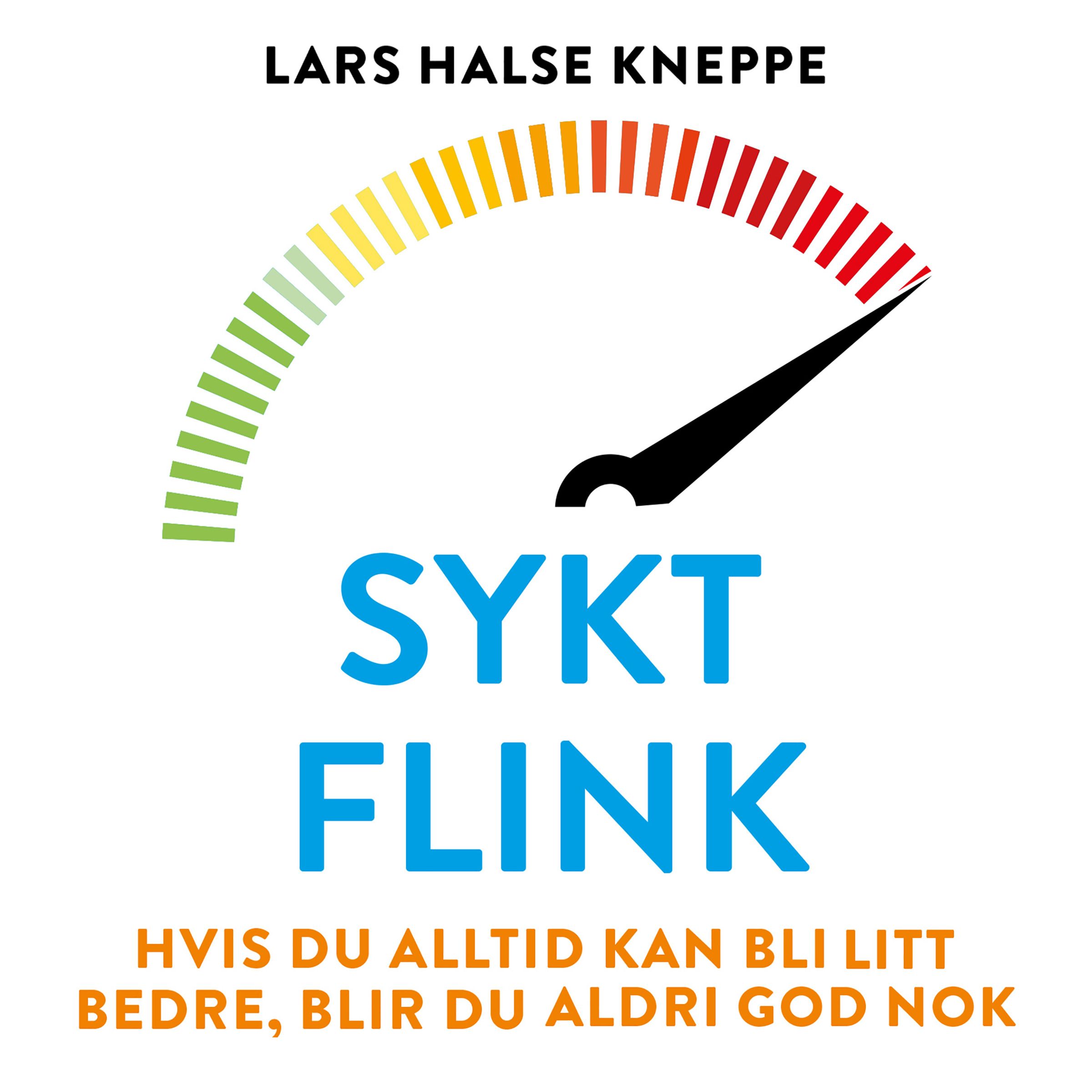 Sykt flink - hvis du alltid kan bli bedre, blir du aldri god nok