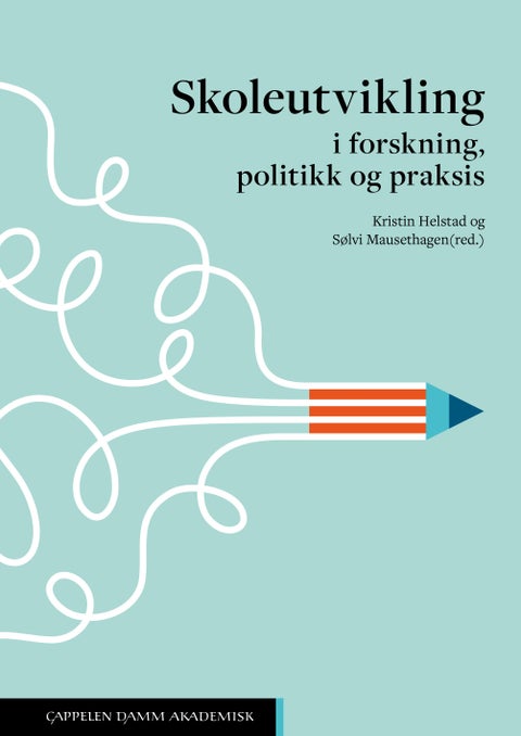 Skoleutvikling - i forskning, politikk og praksis