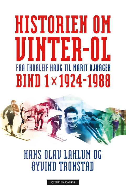 Historien om Vinter-OL - Bind 1 : 1924-1988 : fra Thorleif Haug til Marit Bjørgen