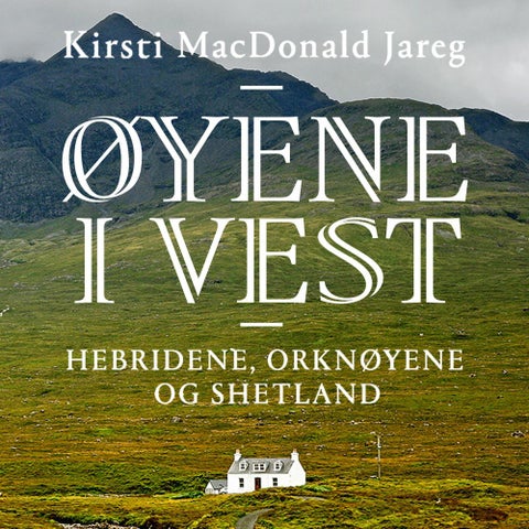 Øyene i vest - Hebridene, Orknøyene og Shetland