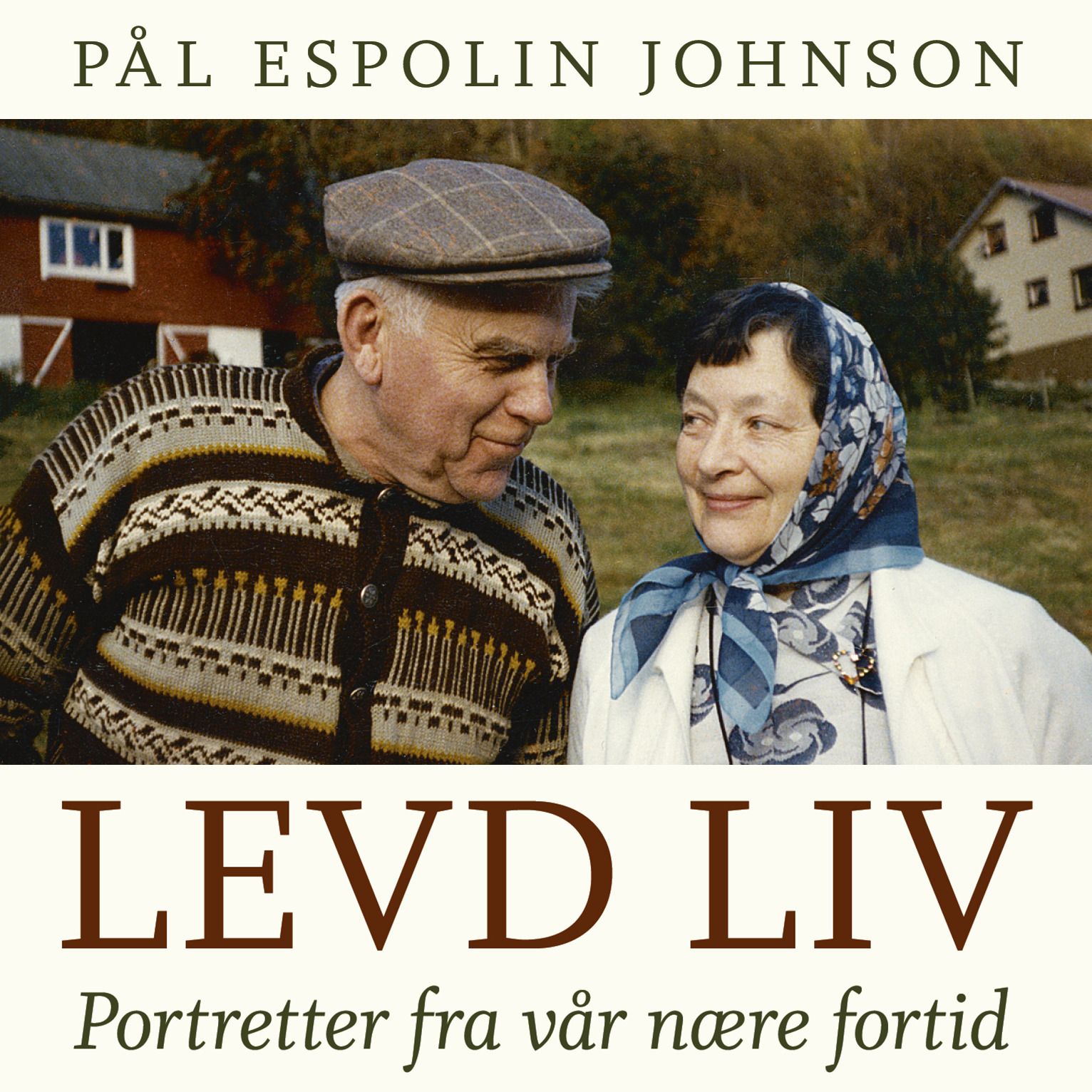 Levd liv - portretter fra vår nære fortid