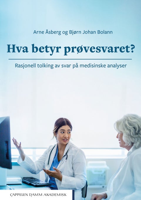 Hva betyr prøvesvaret? - rasjonell tolking av svar på medisinske analyser