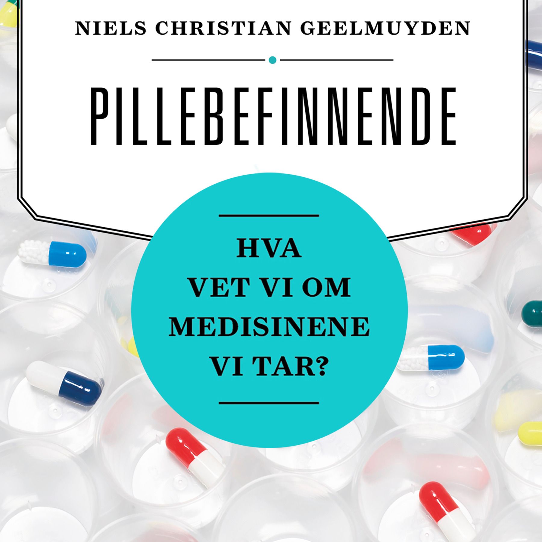 Pillebefinnende - hva vet vi om medisinene vi tar?