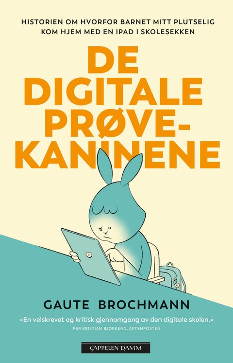 De digitale prøvekaninene - historien om hvorfor barnet mitt plutselig kom hjem med en iPad i skolesekken