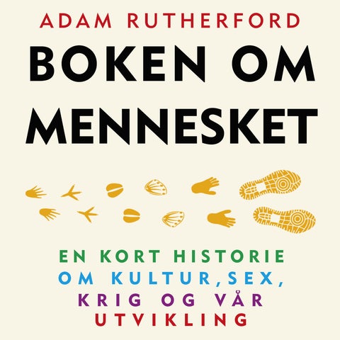 Boken om mennesket - en kort historie om kultur, sex, krig og vår utvikling
