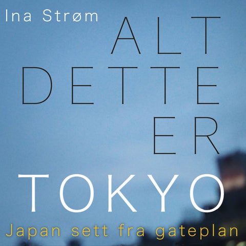 Alt dette er Tokyo - Japan sett fra gateplan