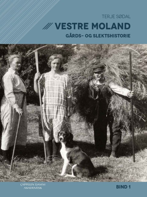 Vestre Moland gårds- og slektshistorie - Bind 1