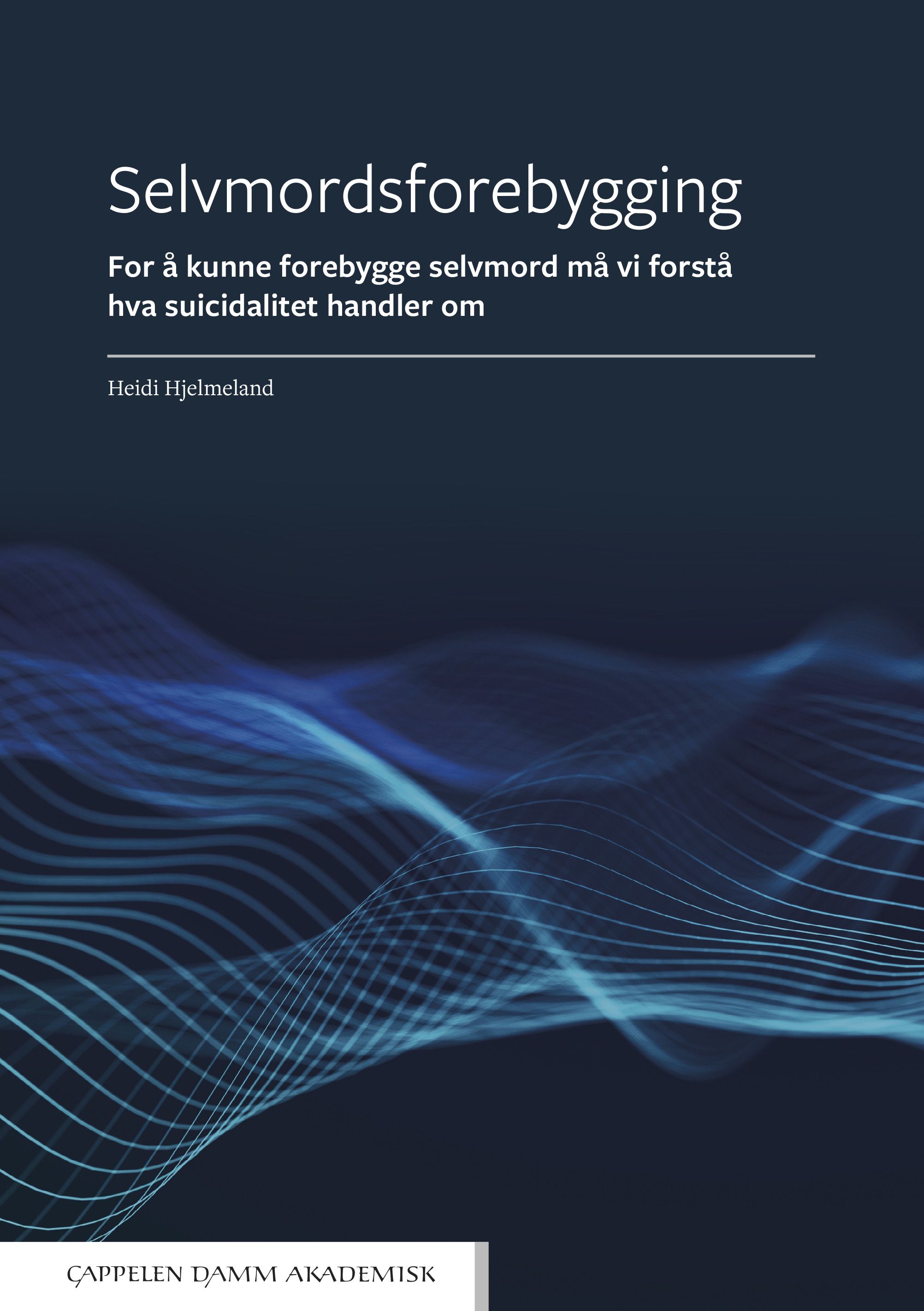 Selvmordsforebygging - for å kunne forebygge selvmord må vi forstå hva suicidalitet handler om