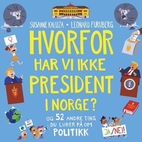 Hvorfor har vi ikke president i Norge? - og 52 andre ting du lurer på om politikk