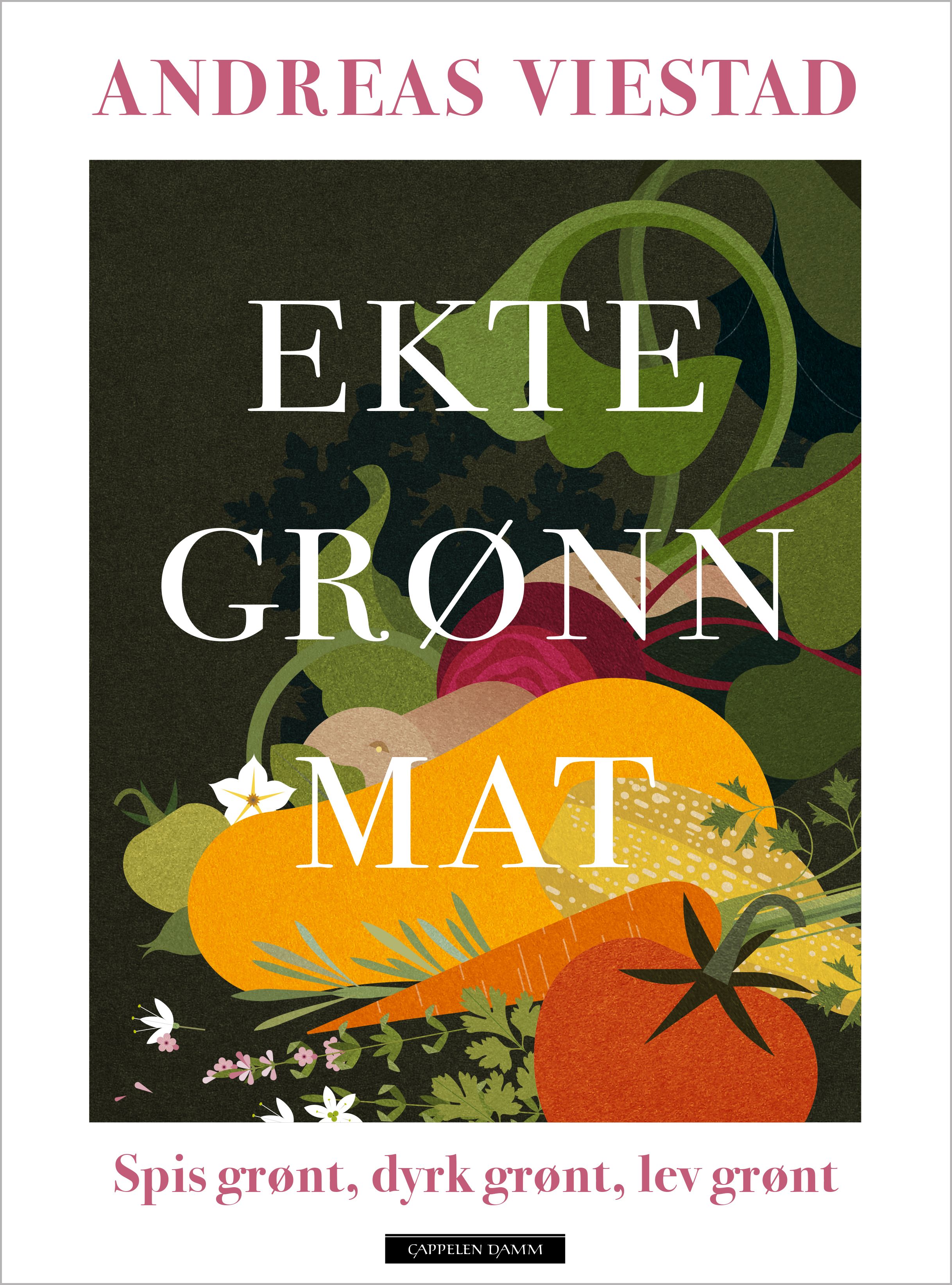 Ekte grønn mat - spis grønt, dyrk grønt, lev grønt