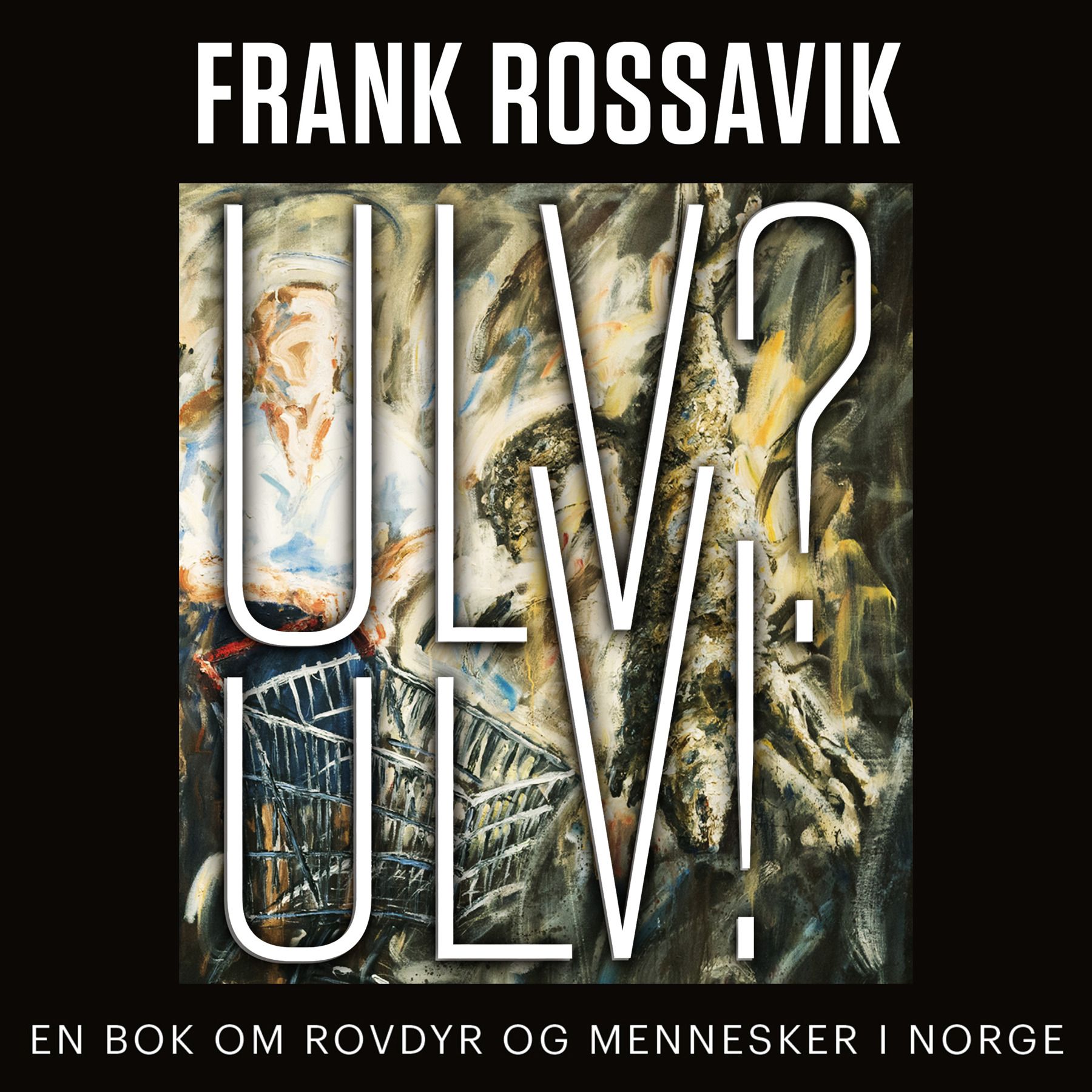 Ulv? Ulv! - en bok om rovdyr og mennesker i Norge