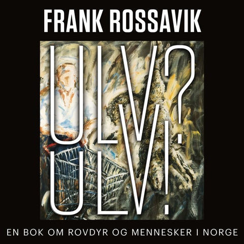 Ulv? Ulv! - en bok om rovdyr og mennesker i Norge