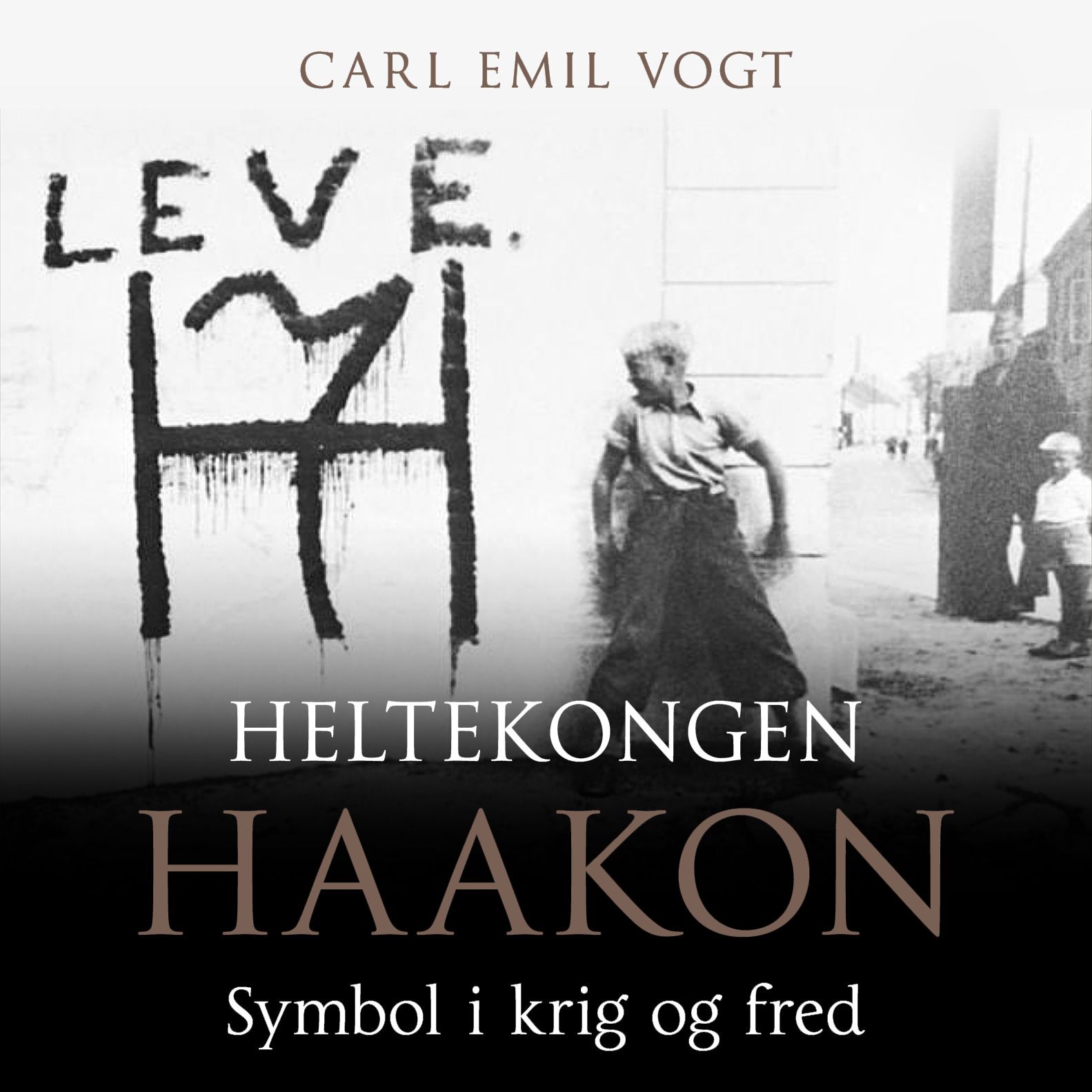 Heltekongen Haakon - symbol i krig og fred