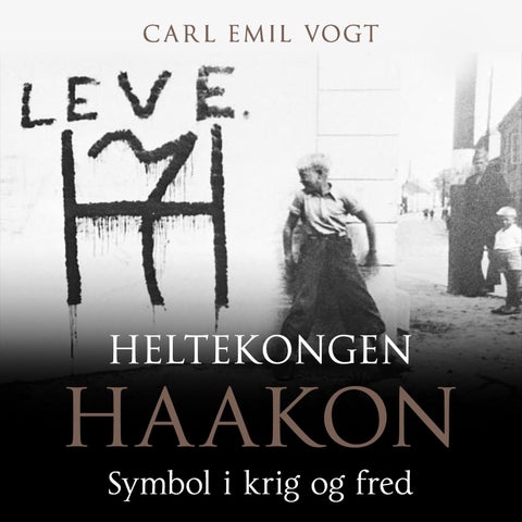 Heltekongen Haakon - symbol i krig og fred