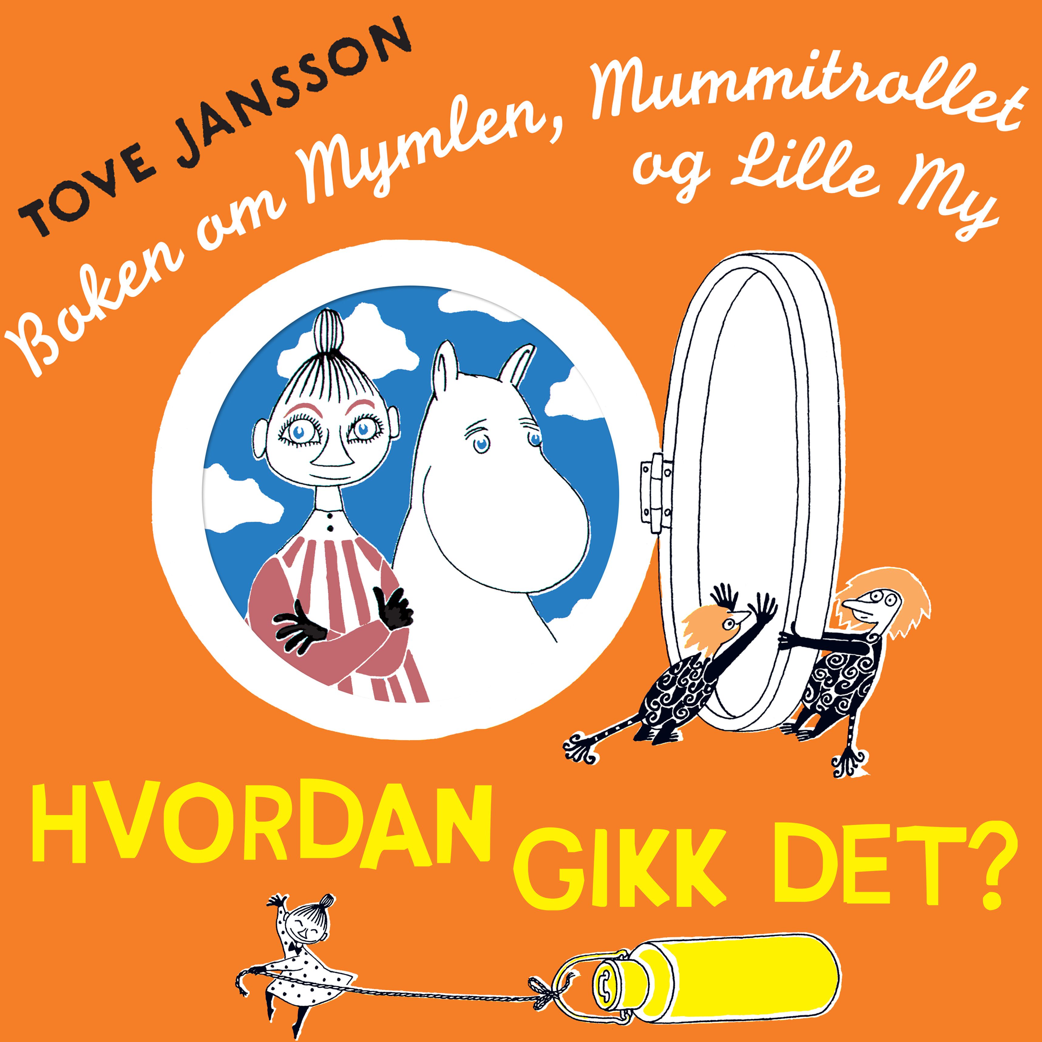 Hvordan gikk det? - boken om Mymlen, Mummitrollet og Lille My