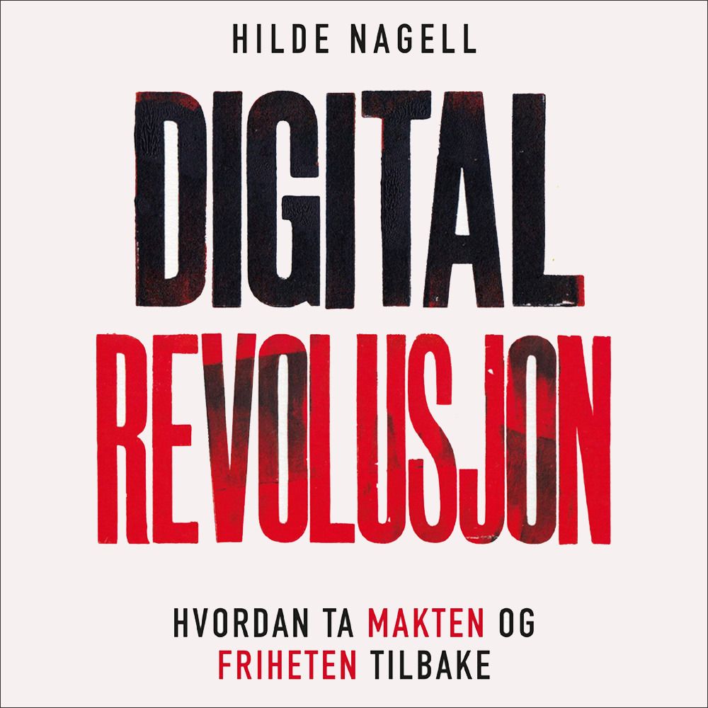 Digital revolusjon - hvordan ta makten og friheten tilbake