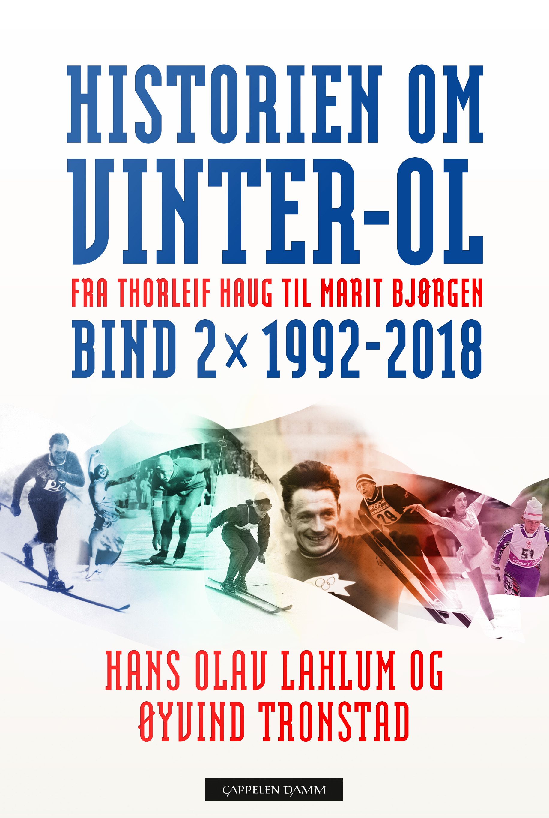Historien om Vinter-OL - Bind 2 : 1992-2018 : fra Thorleif Haug til Marit Bjørgen