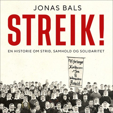 Streik! - en historie om strid, samhold og solidaritet