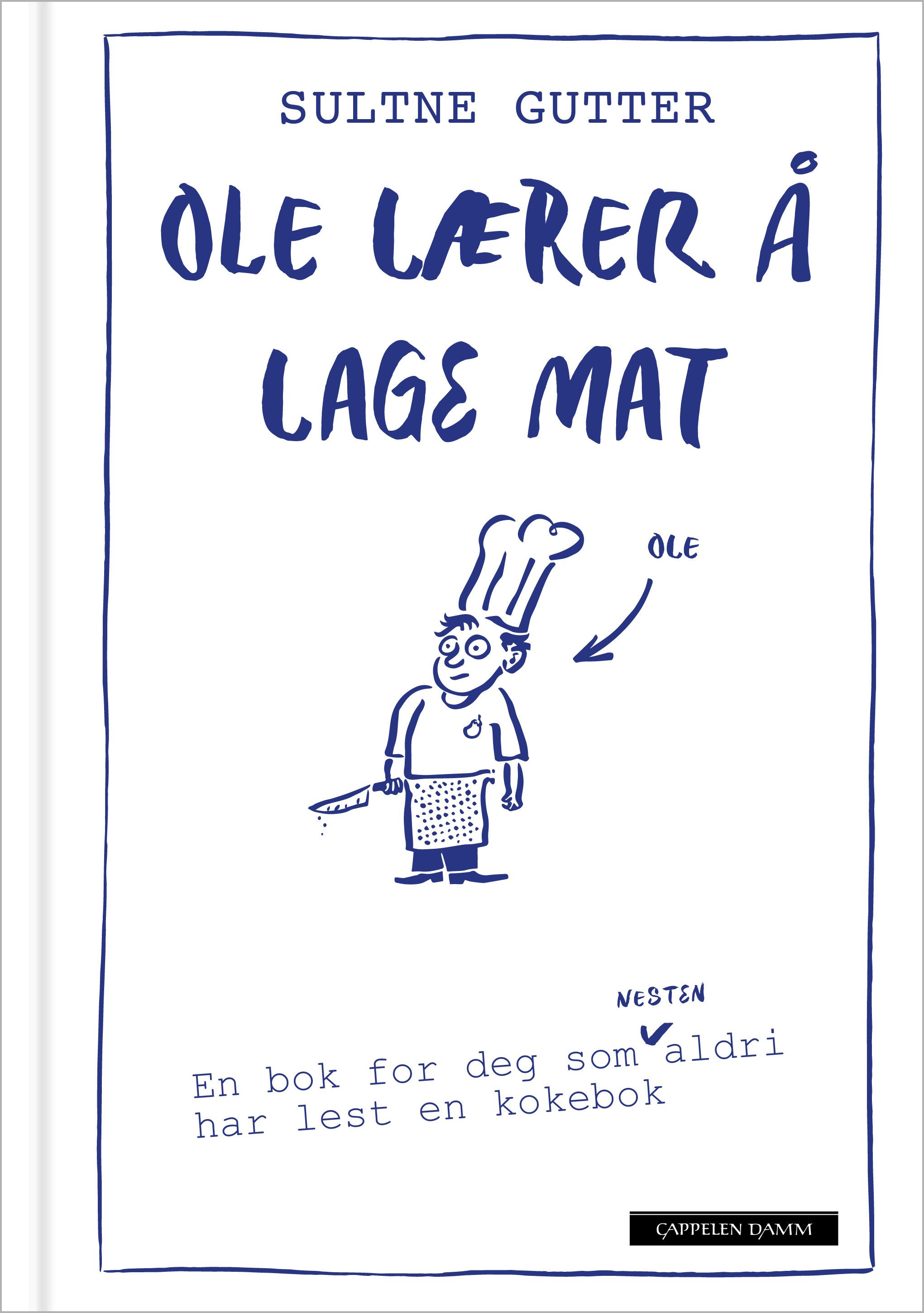 Ole lærer å lage mat - en bok for deg som nesten aldri har lest en kokebok
