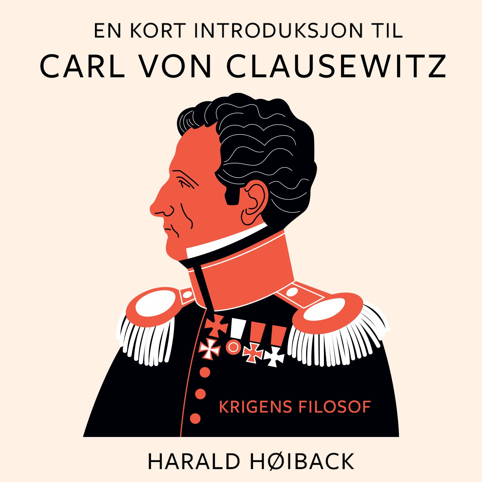 En kort introduksjon til Carl von Clausewitz - krigens filosof