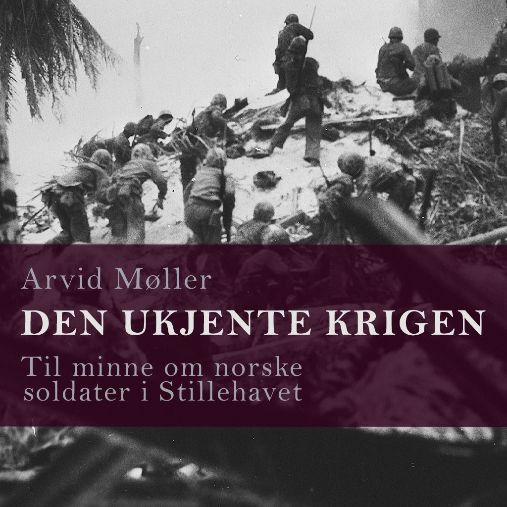 Den ukjente krigen - til minne om norske soldater i Stillehavet