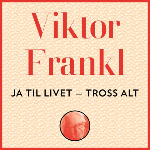 Ja, til livet - tross alt! - fire foredrag