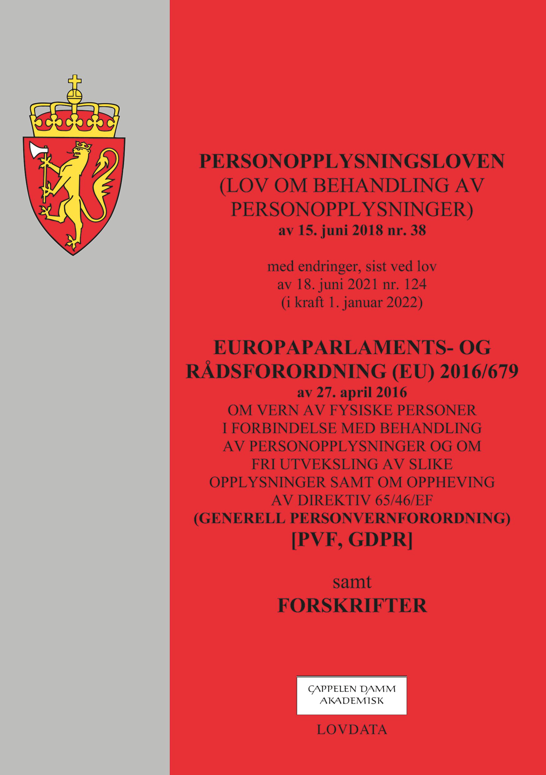Personopplysningsloven ; Europaparlaments- og rådsforordning (EU) 2016/679 av 27. april 2016 : om ve - (lov om behandling av personopplysninger) av 15. juni 2018 nr. 38 : med endringer, sist ved lov av 18. juni 2021 nr. 124 (i kraft 1. januar 2022) : samt forskrifter :