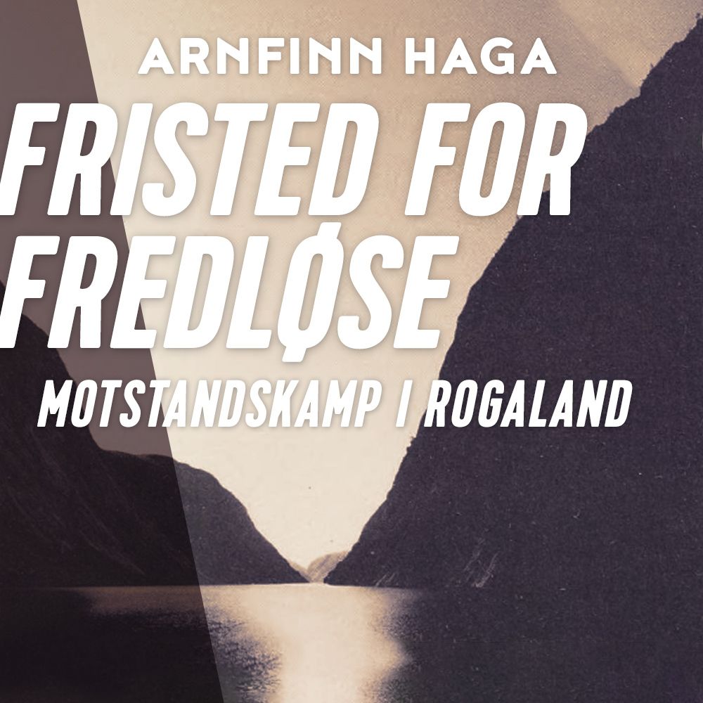 Fristed for fredløse - motstandskamp i Rogaland