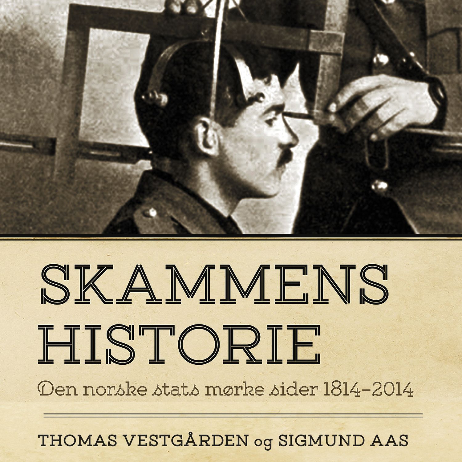 Skammens historie - den norske stats mørke sider 1814-2014