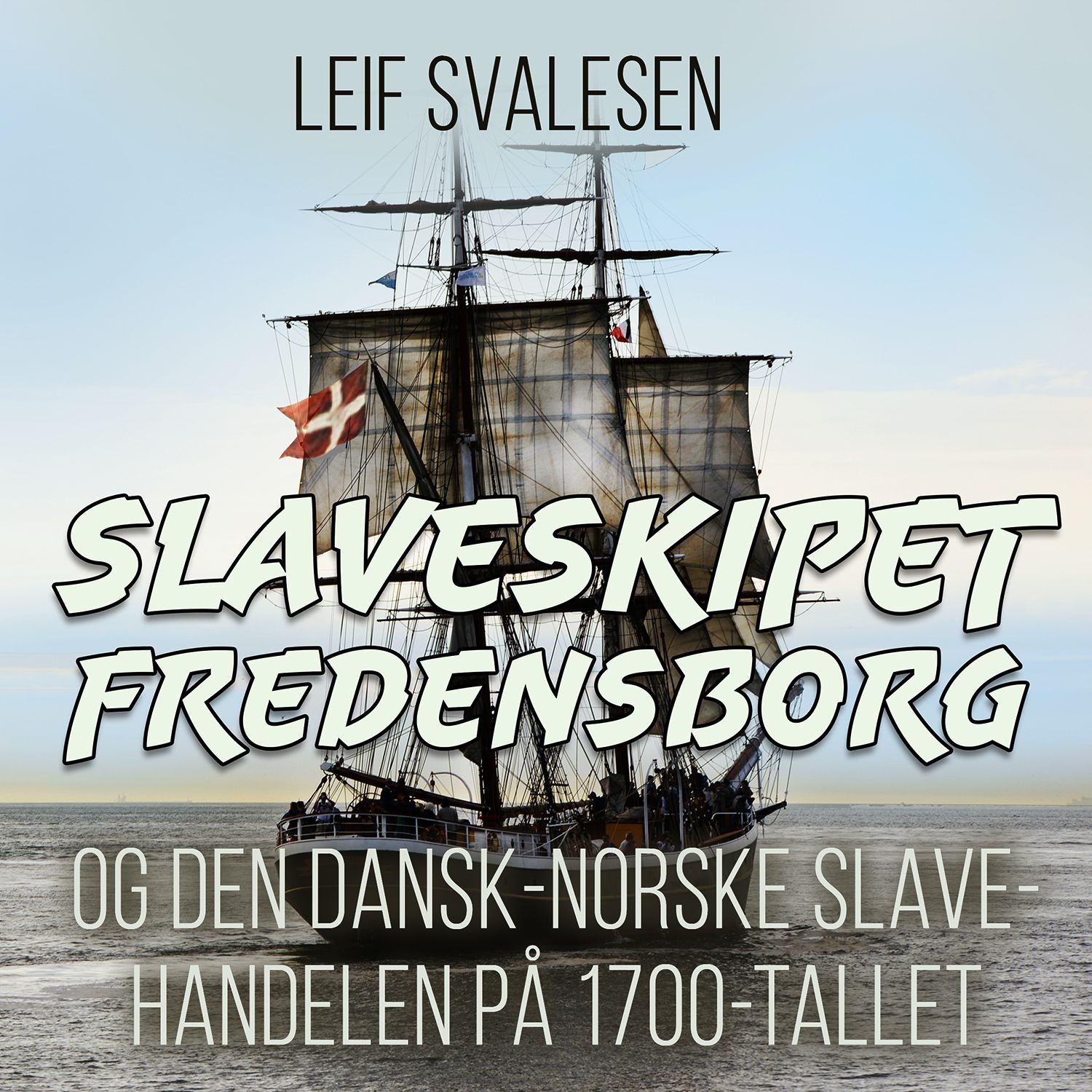 Slaveskipet Fredensborg - og den dansk-norske slavehandel på 1700 tallet