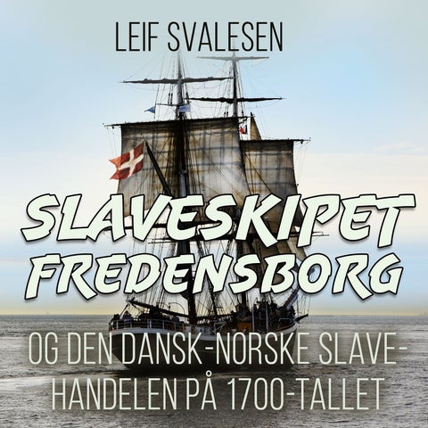 Slaveskipet Fredensborg - og den dansk-norske slavehandel på 1700 tallet