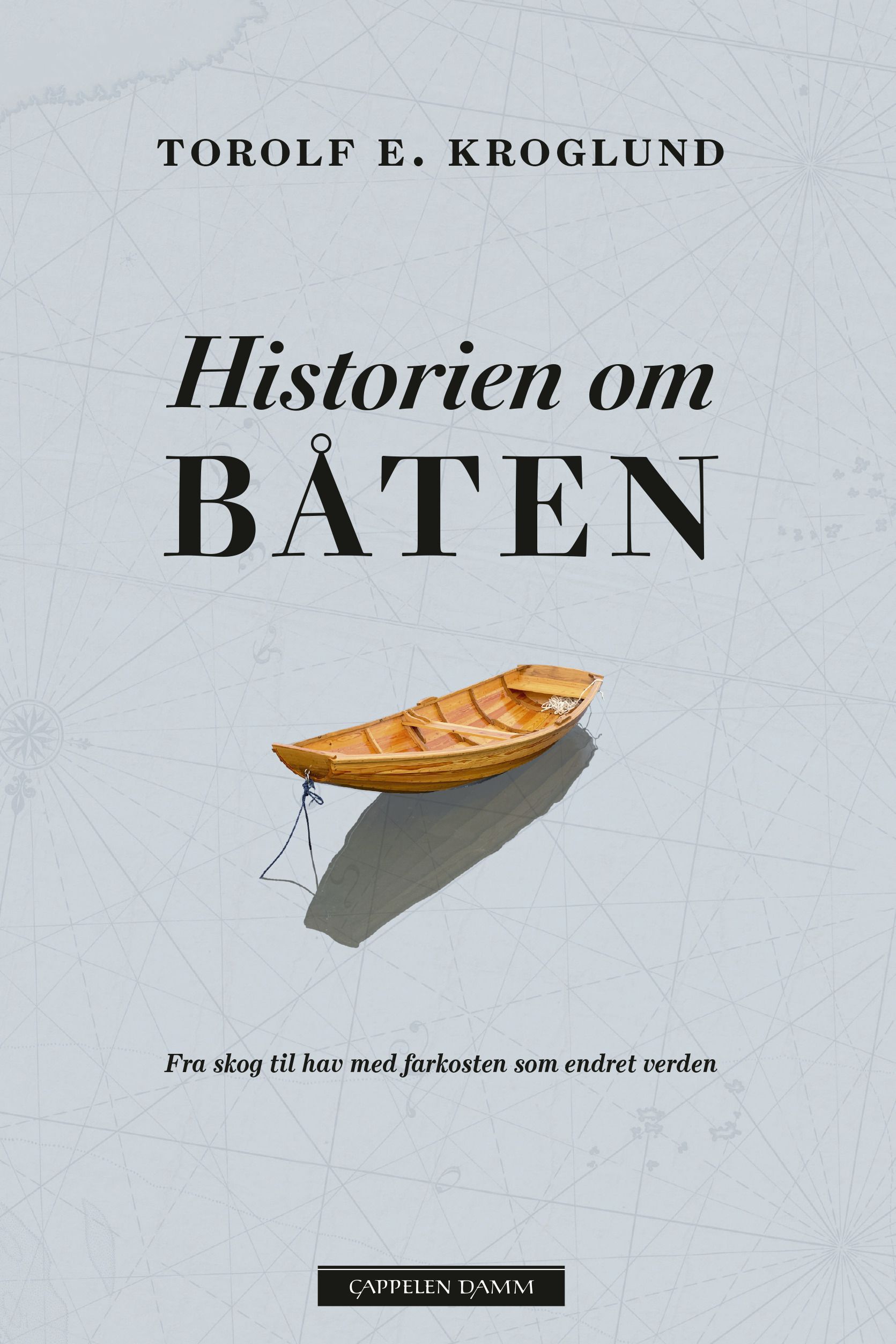 Historien om båten - fra skog til hav med farkosten som endret verden