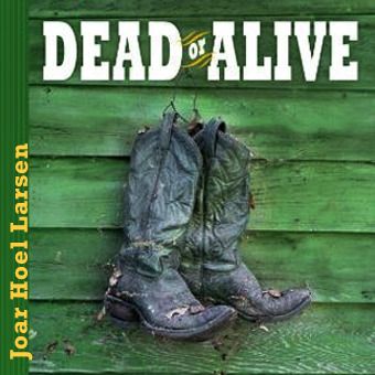 Dead or alive - cowboyer i amerikansk historie fra Davy Crockett til George W. Bush