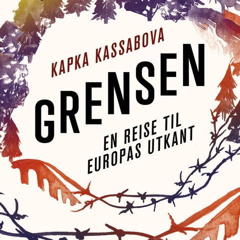 Grensen - en reise til Europas utkant
