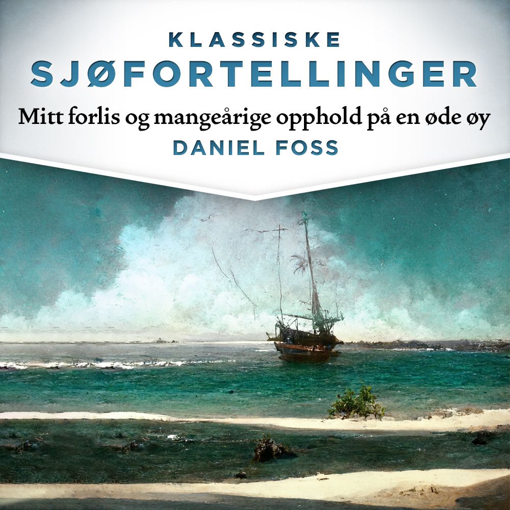 Mitt forlis og mangeårige opphold på en øde øy