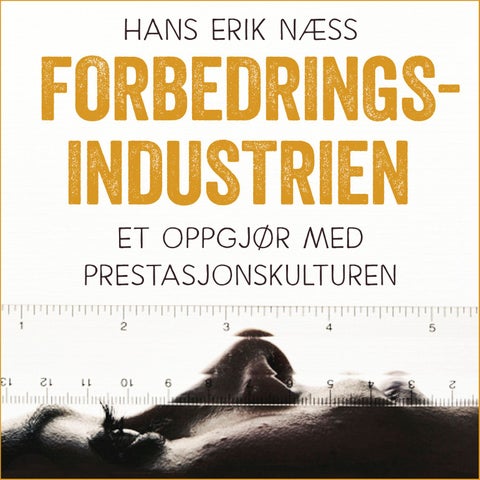 Forbedringsindustrien - et oppgjør med prestasjonskulturen