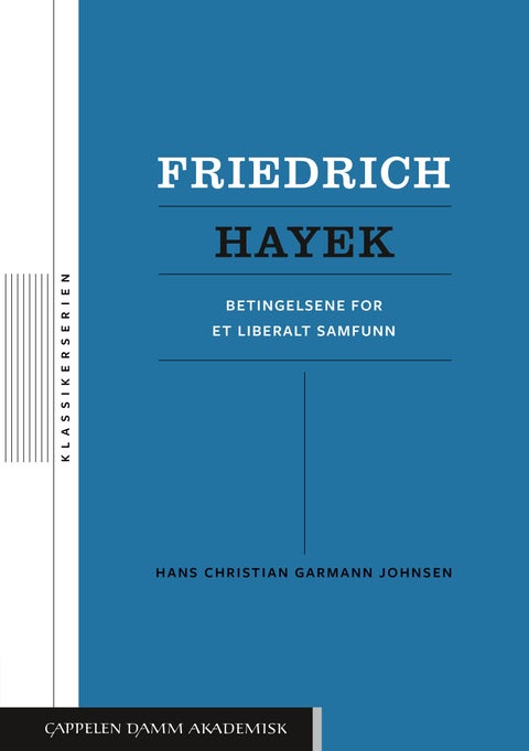 Friedrich Hayek - betingelsene for et liberalt samfunn