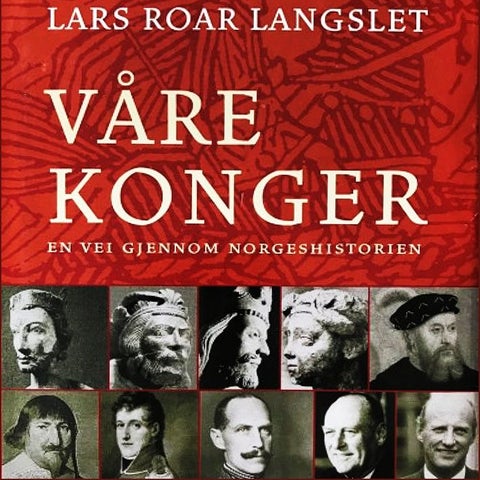 Våre konger - en vei gjennom norgeshistorien