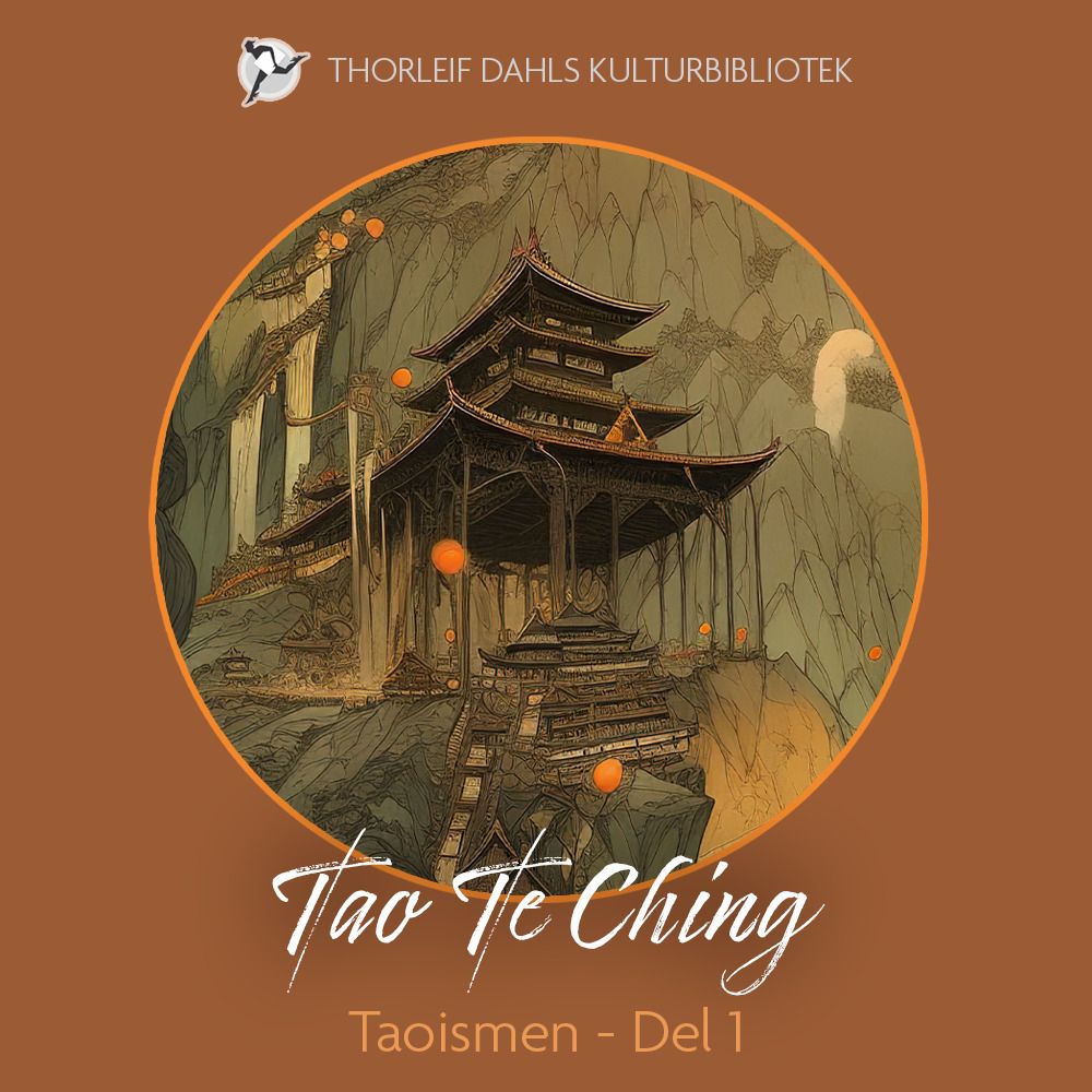 Taoismens klassikere - Del 1 : Tao Te Ching