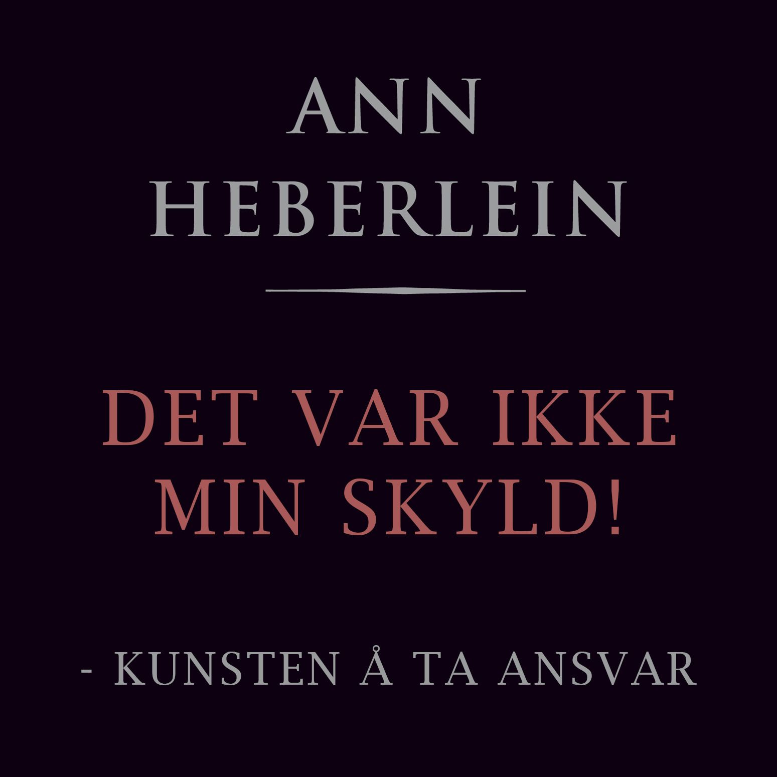 Det var ikke min skyld! - om kunsten å ta ansvar