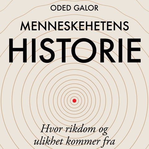Menneskehetens historie - hvor rikdom og ulikhet kommer fra