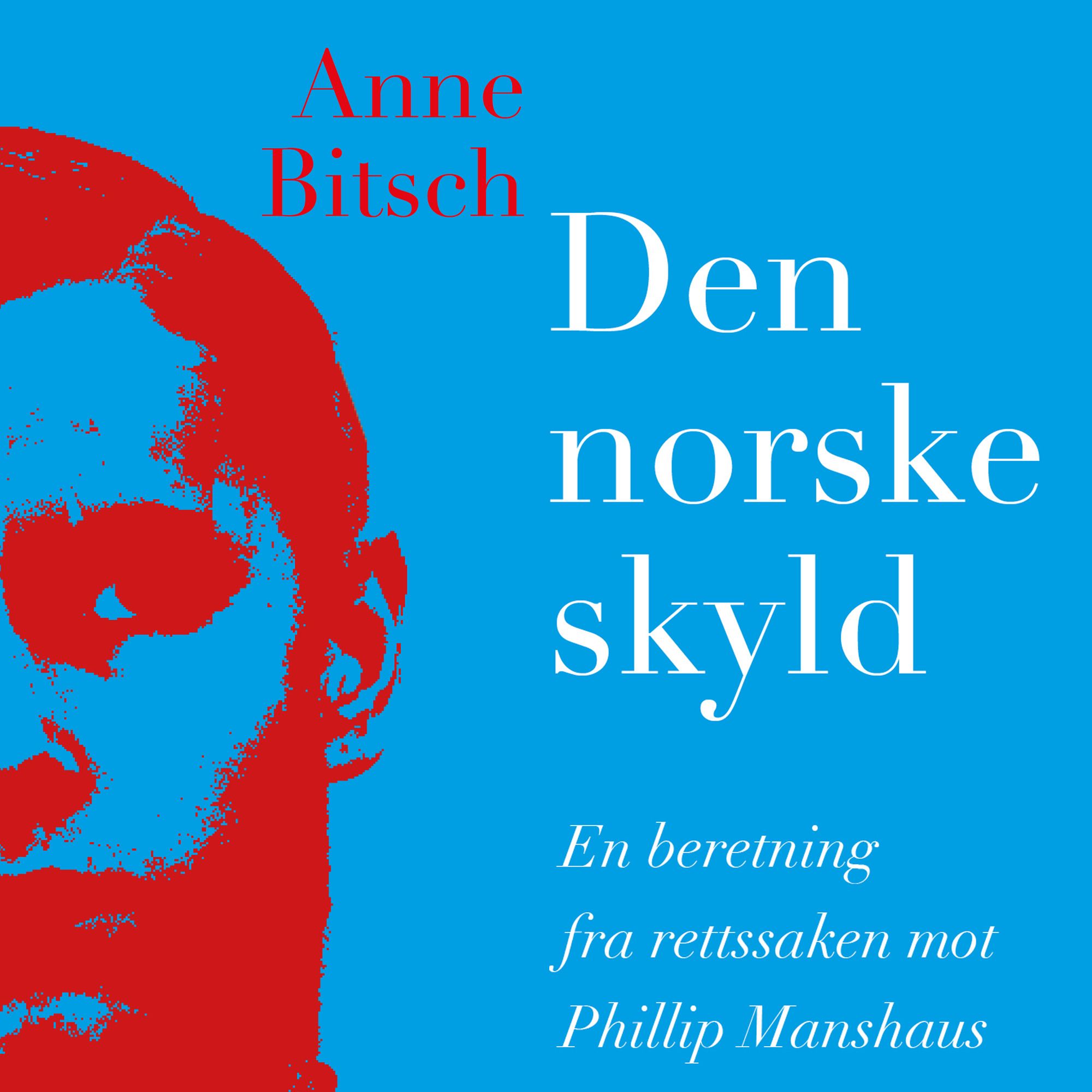 Den norske skyld - en beretning fra rettssaken mot Philip Manshaus