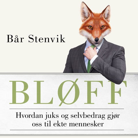 Bløff - hvordan juks og selvbedrag gjør oss til ekte mennesker