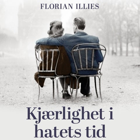 Kjærlighet i hatets tid - fra følelsenes historie 1929-1939
