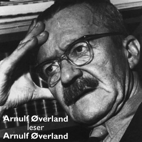 Arnulf Øverland leser Arnulf Øverland - dikt og novelle