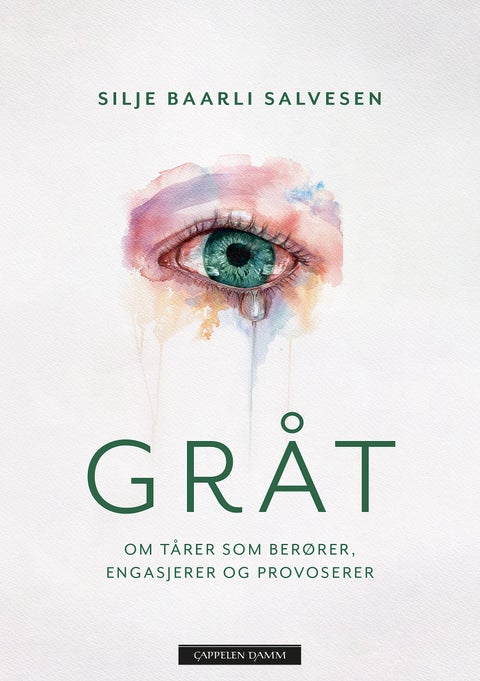 Gråt - om tårer som berører, engasjerer og provoserer