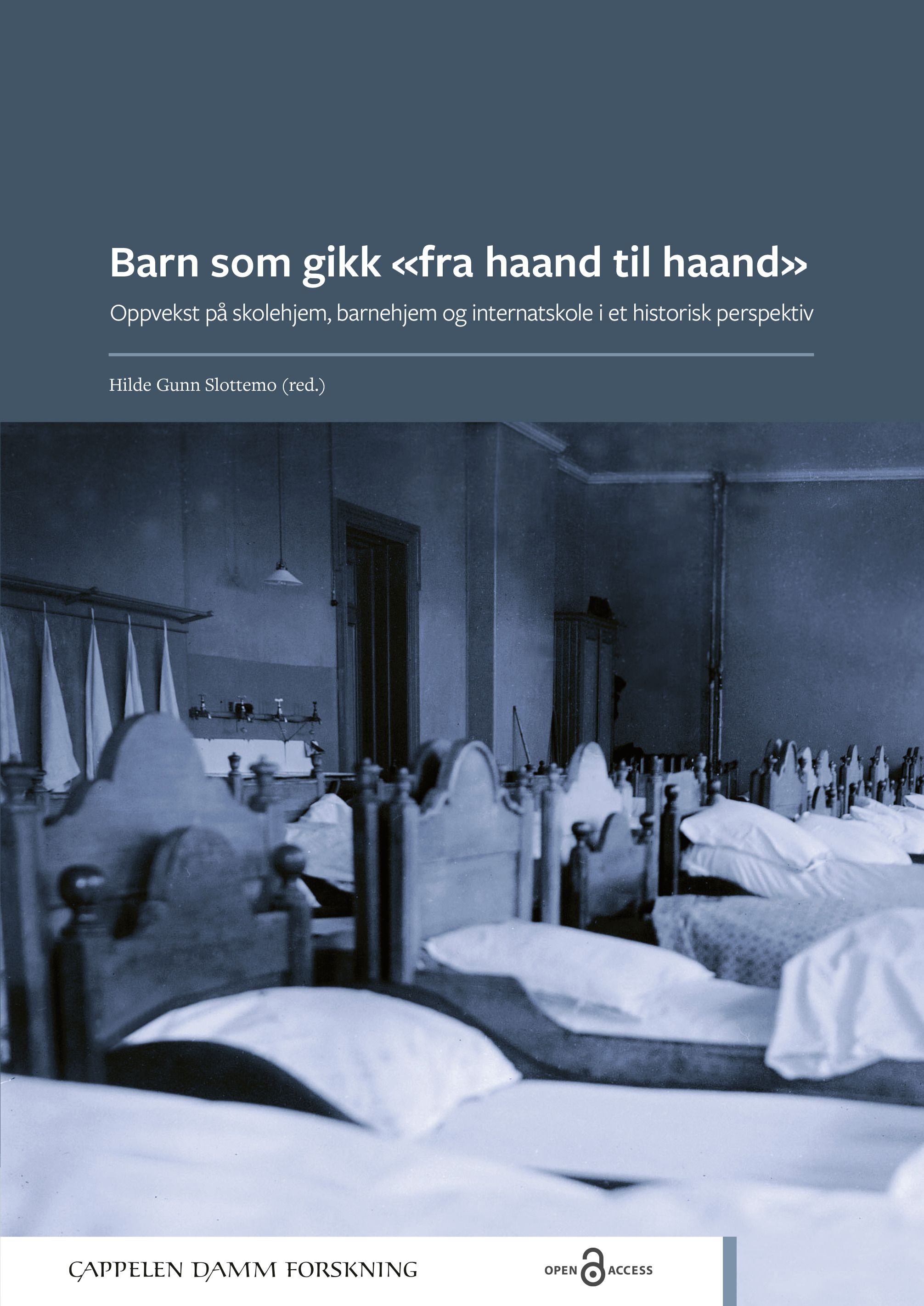 Barn som gikk «fra haand til haand» - oppvekst på skolehjem, barnehjem og internatskole i et historisk perspektiv