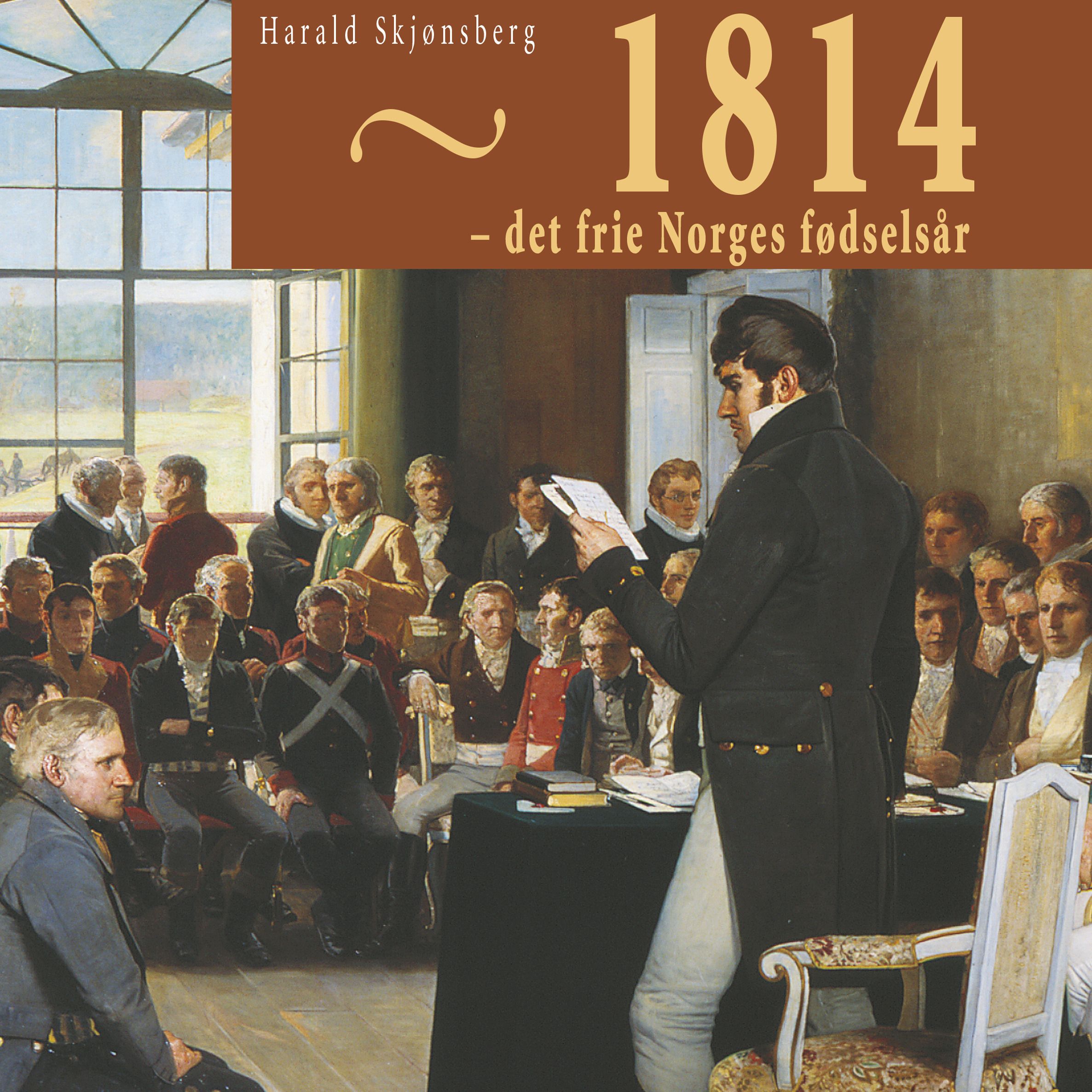 1814 - det frie Norges fødselsår