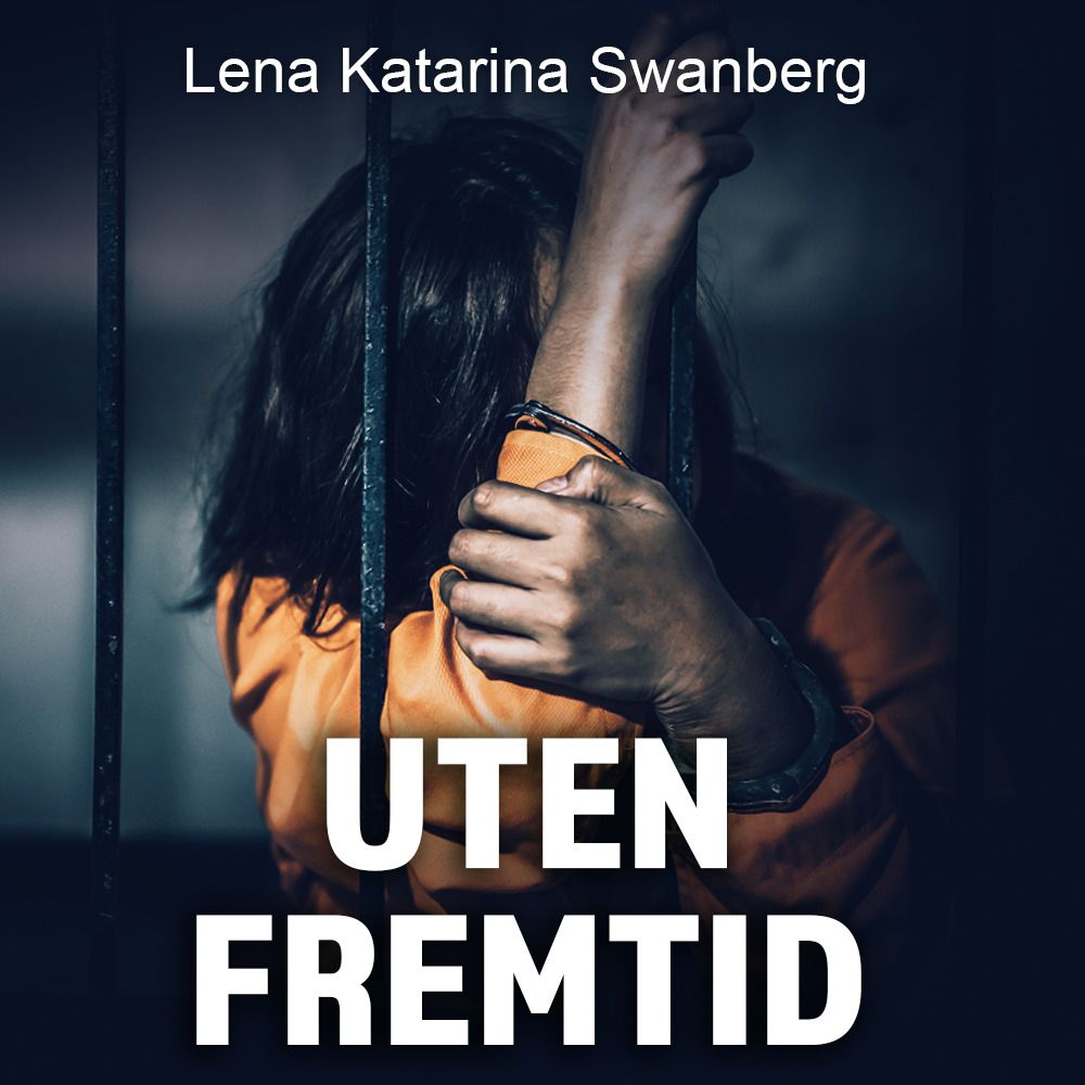 Uten fremtid - Annika Östberg forteller om sitt liv